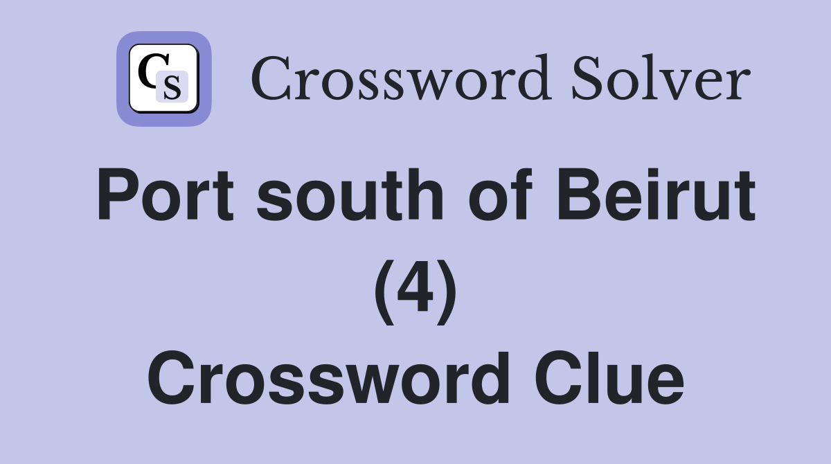 Port south of Beirut (4) Crossword Clue