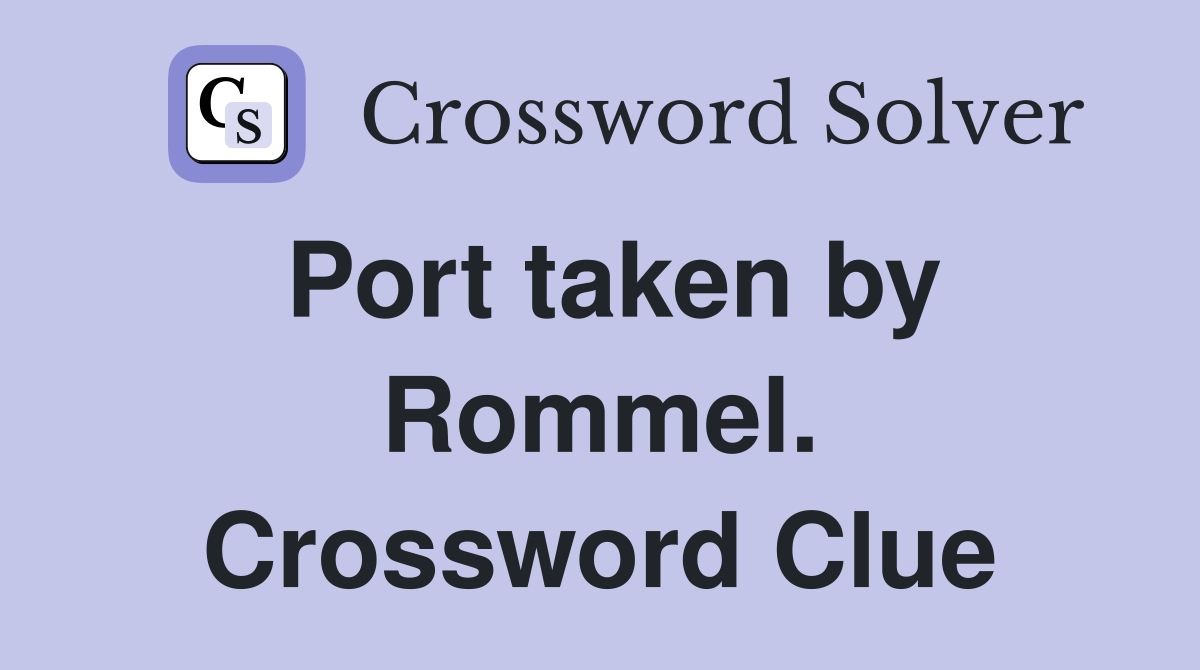 Port taken by Rommel. Crossword Clue
