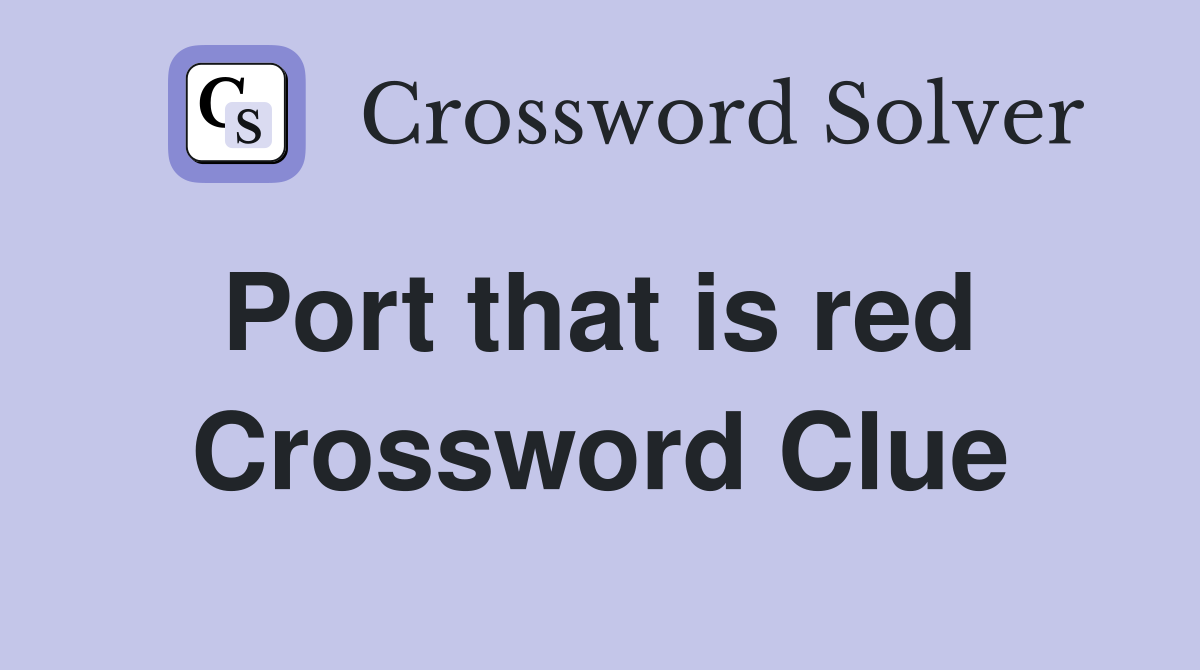 Port that is red  Crossword Clue
