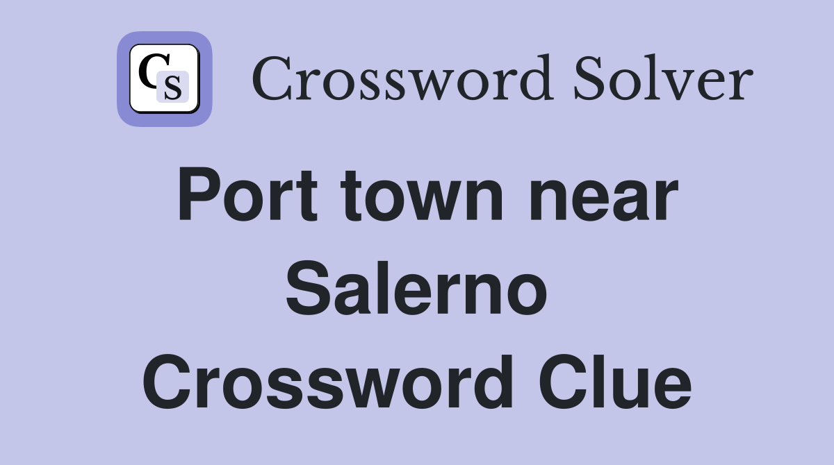 Port town near Salerno Crossword Clue