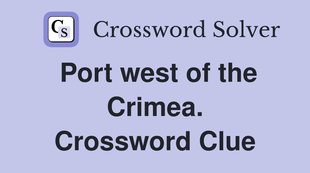 Port west of the Crimea. Crossword Clue