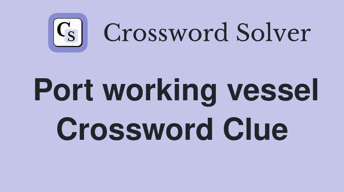 Port working vessel Crossword Clue
