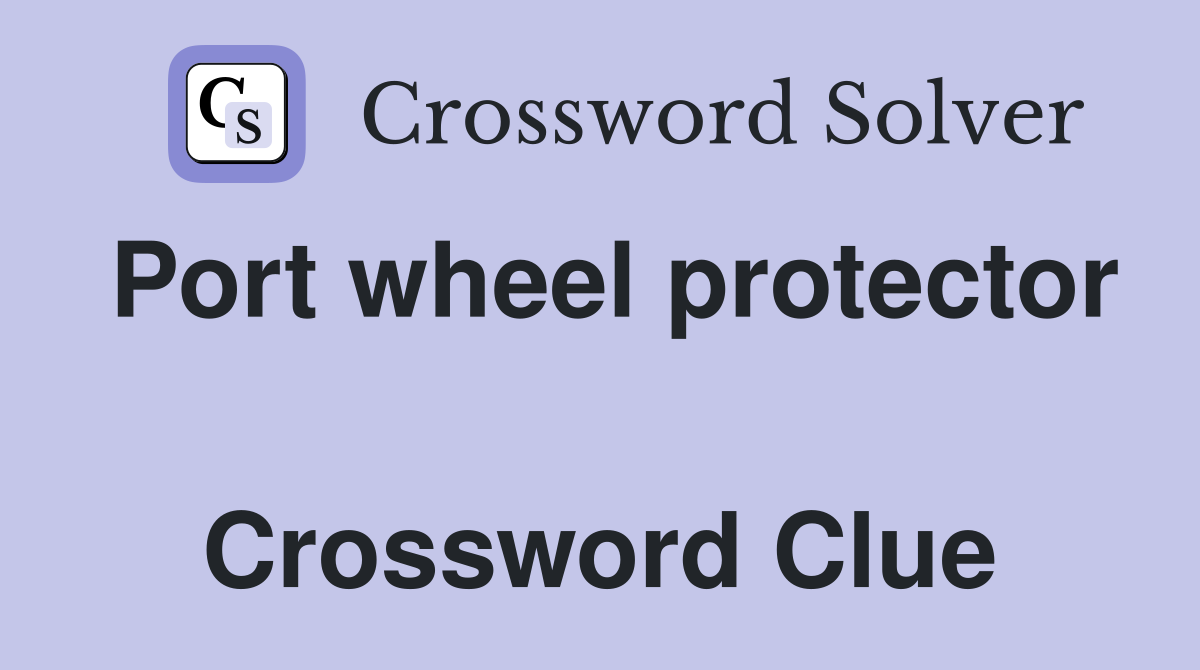 Port wheel protector  Crossword Clue