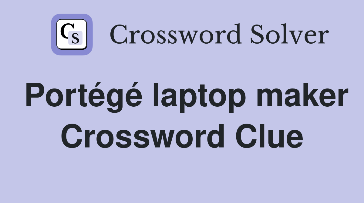Portégé laptop maker Crossword Clue