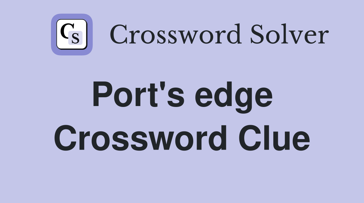 Port's edge  Crossword Clue