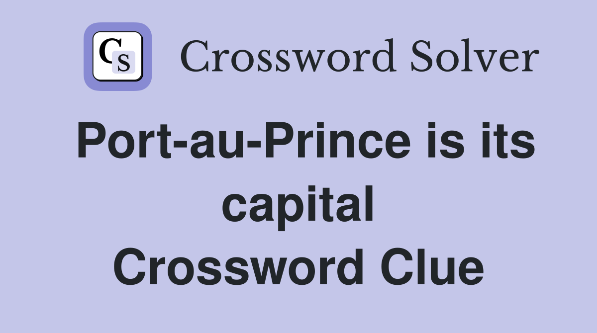 Port-au-Prince is its capital Crossword Clue