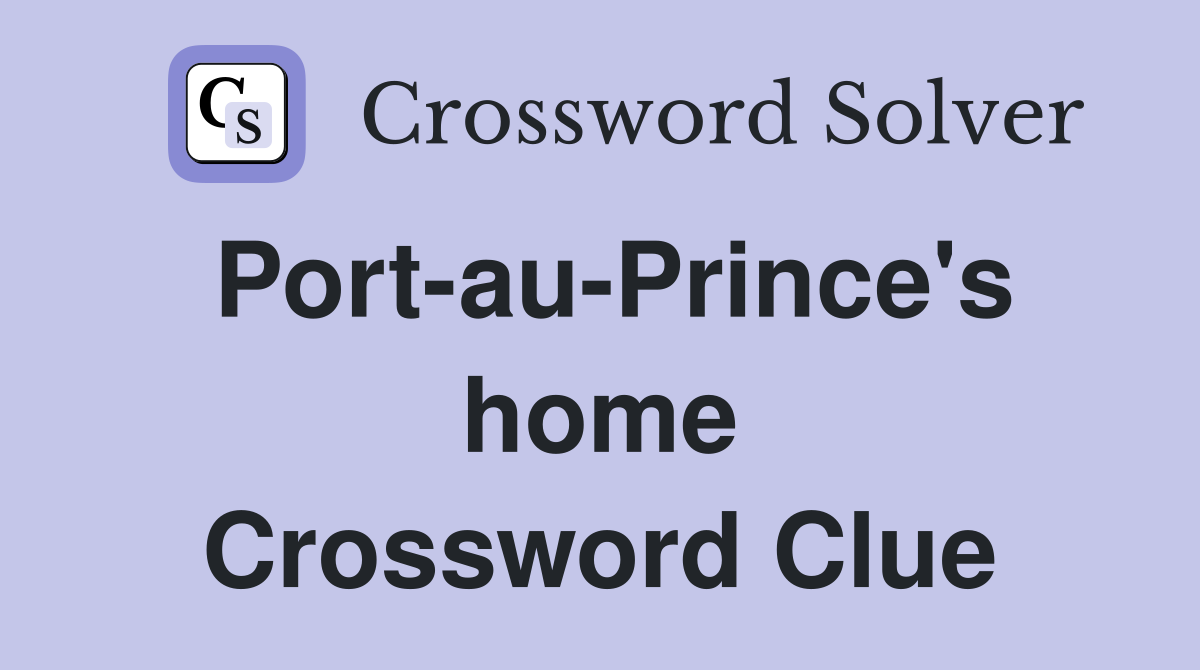 Port-au-Prince's home Crossword Clue