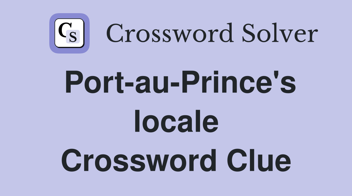 Port-au-Prince's locale Crossword Clue