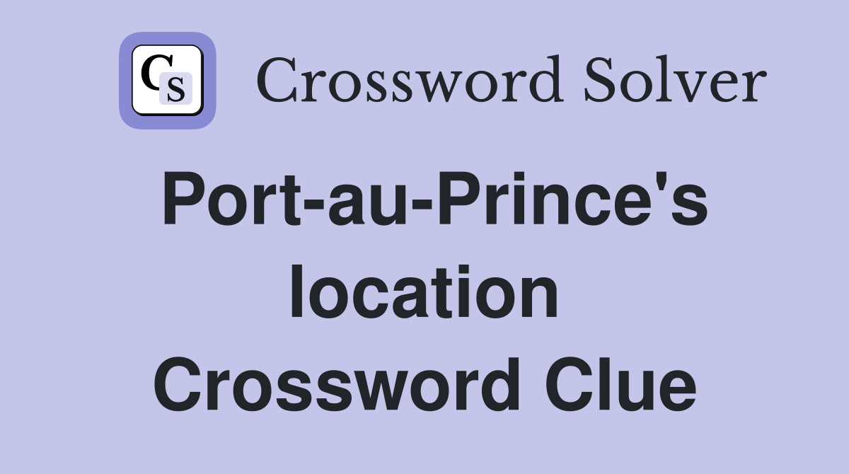 Port-au-Prince's location Crossword Clue