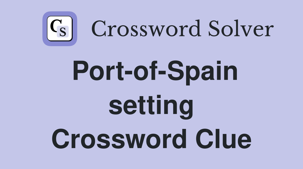 Port-of-Spain setting Crossword Clue