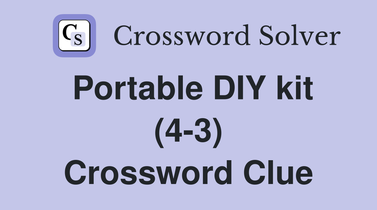 Portable DIY kit (4 3) Crossword Clue Answers Crossword Solver