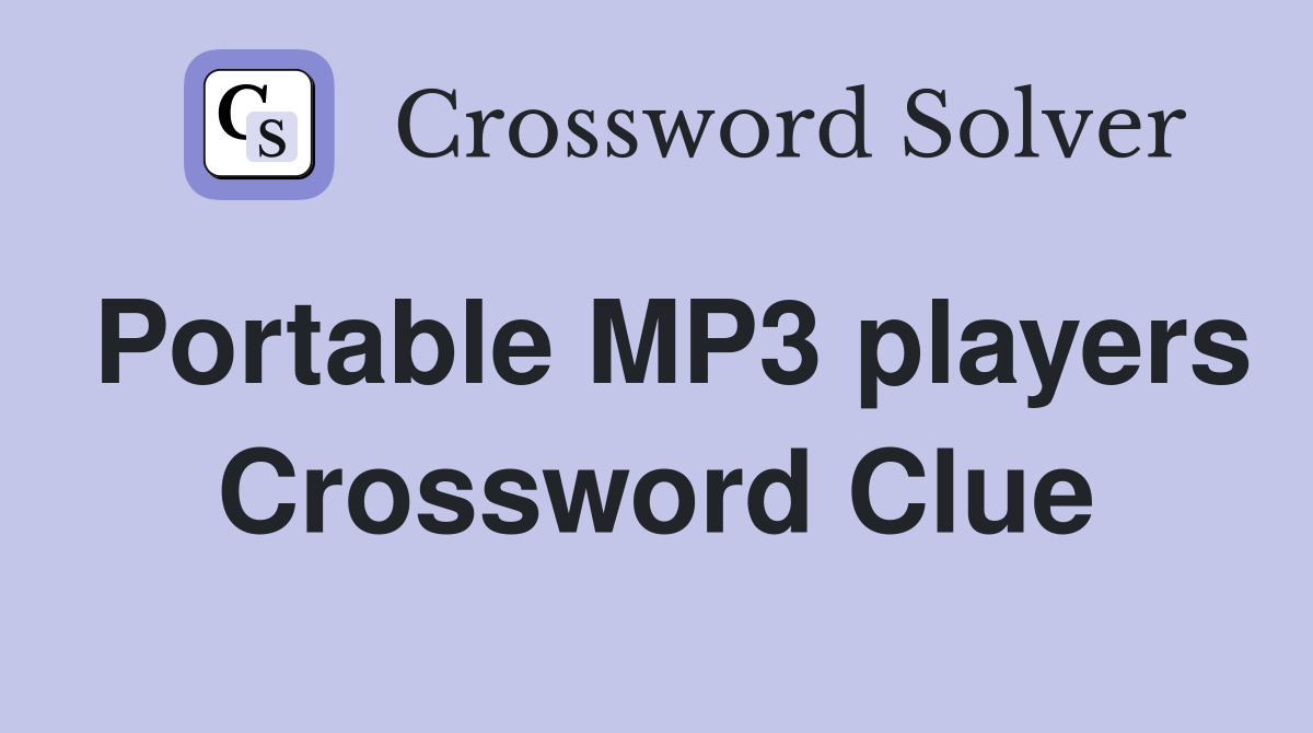 Portable MP3 players Crossword Clue