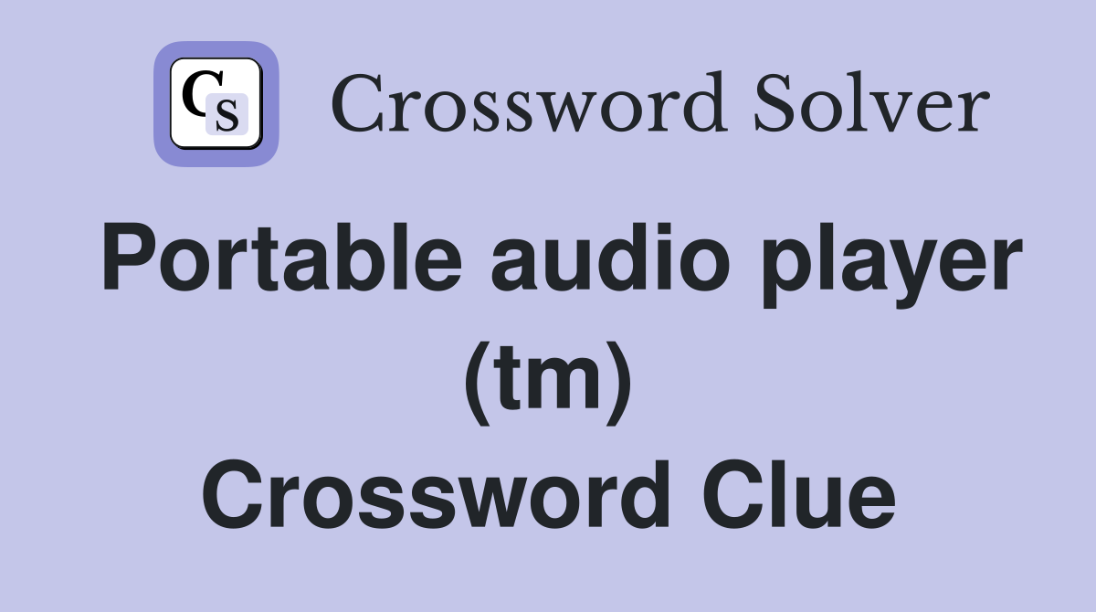 Portable audio player (tm) Crossword Clue
