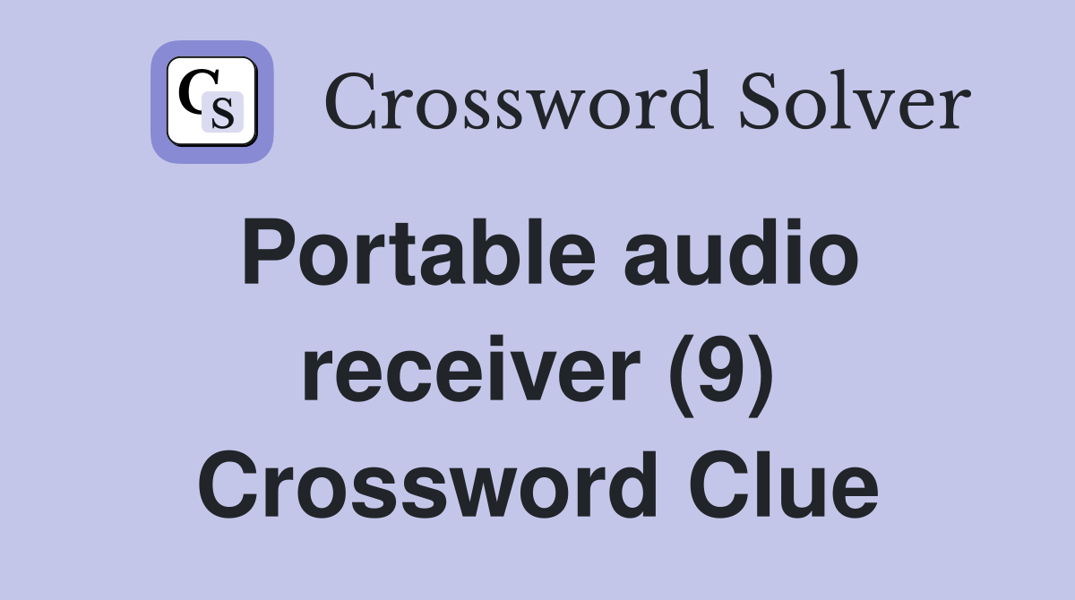 Portable audio receiver (9) Crossword Clue