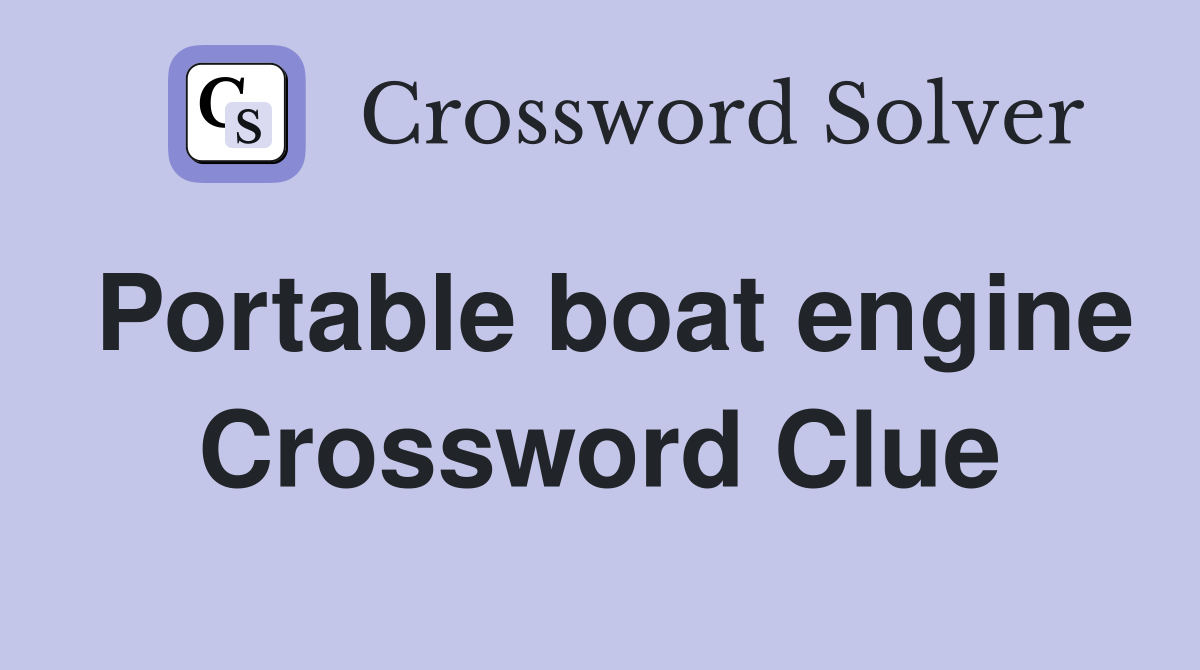 Portable boat engine Crossword Clue