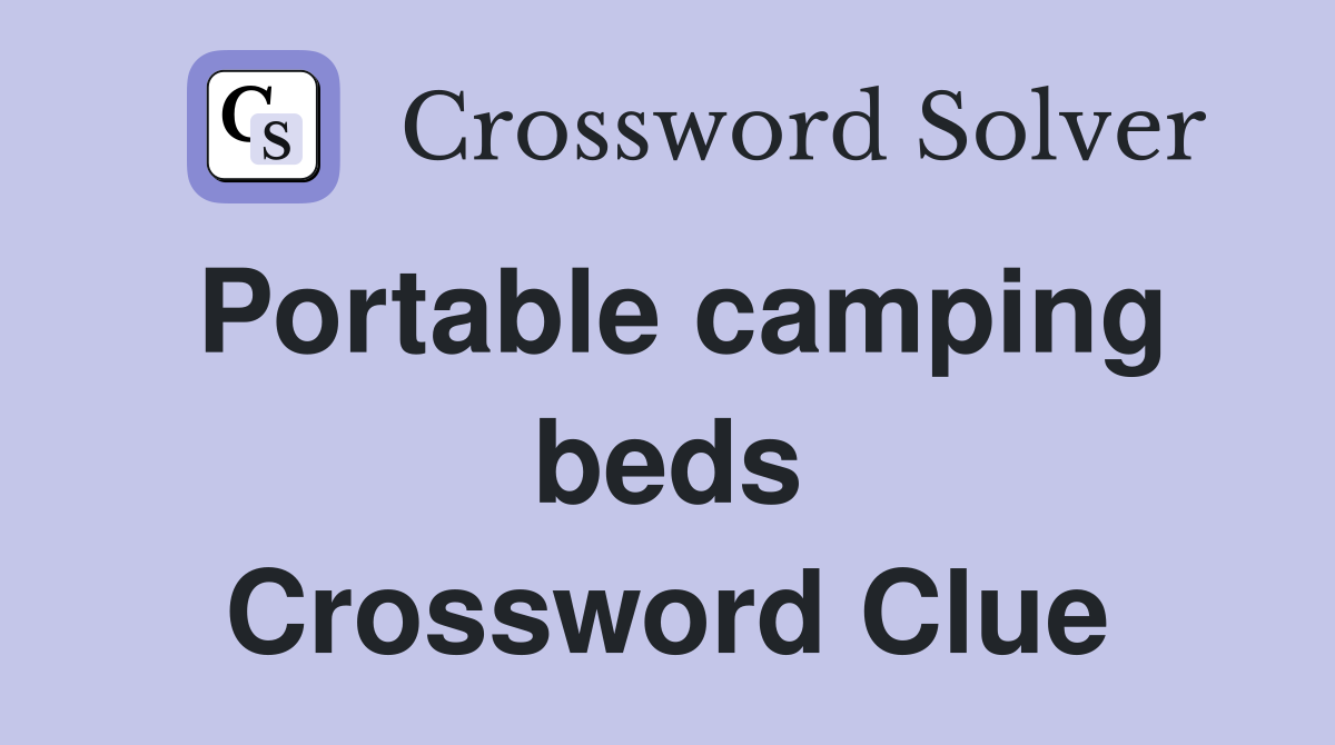 Portable camping beds Crossword Clue