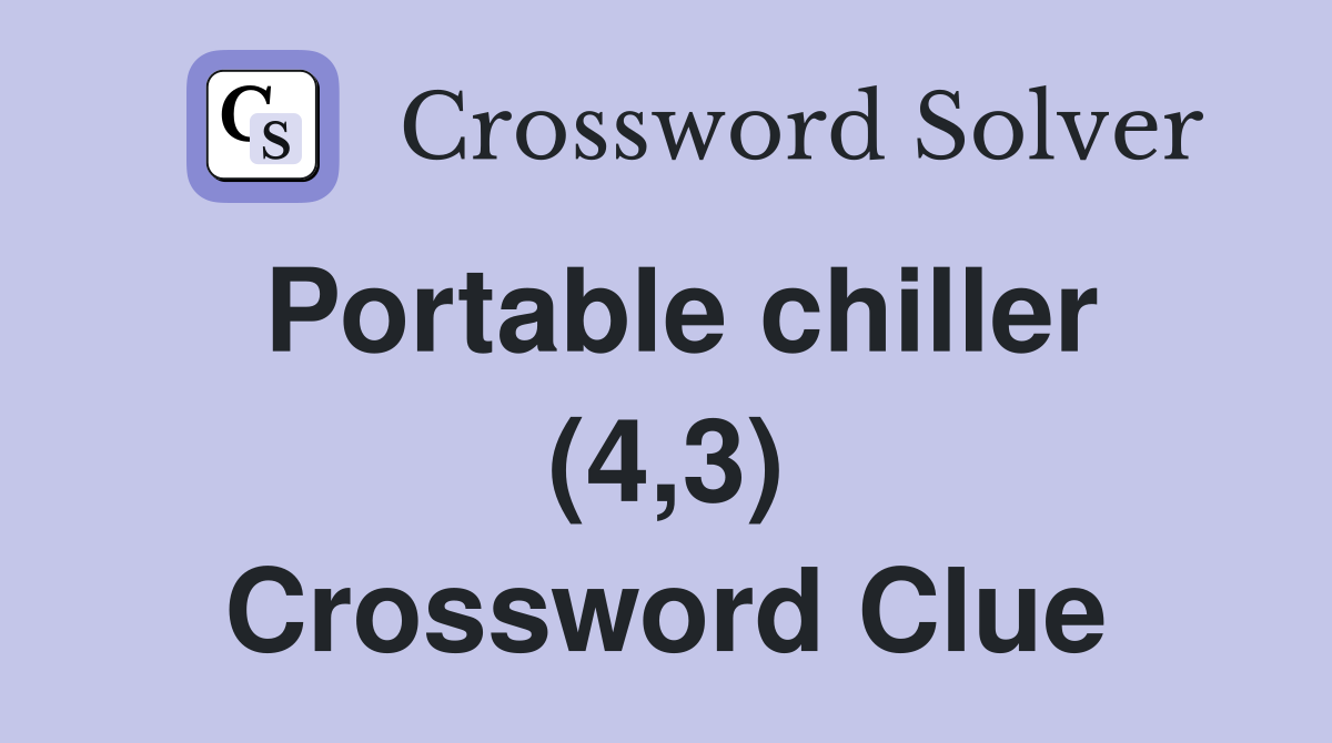 Portable chiller (4,3) Crossword Clue