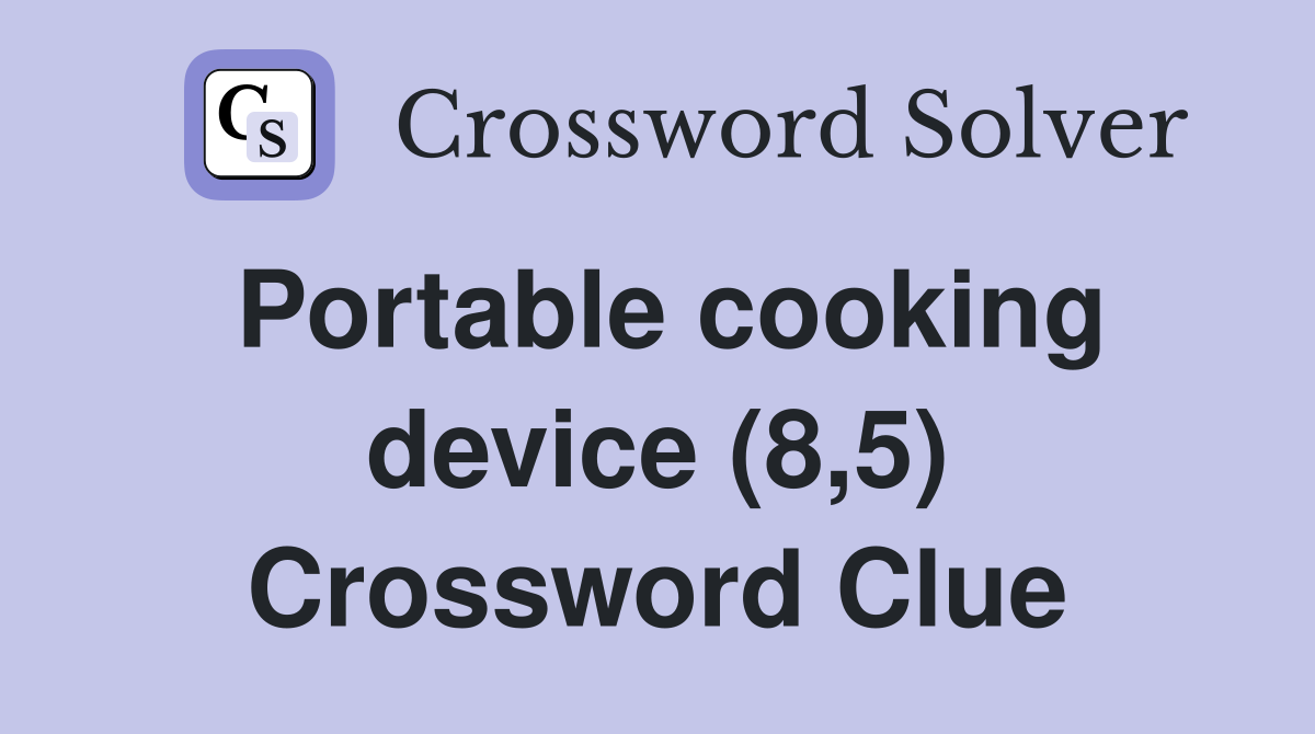 Portable cooking device (8,5) Crossword Clue
