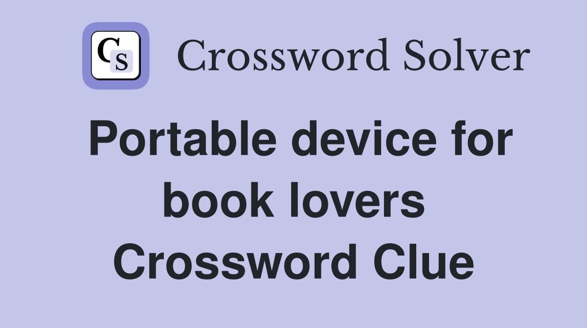 Portable device for book lovers Crossword Clue