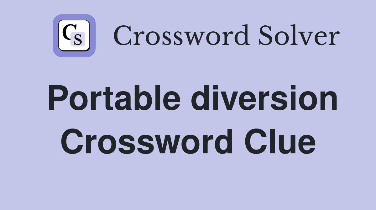 Portable diversion Crossword Clue