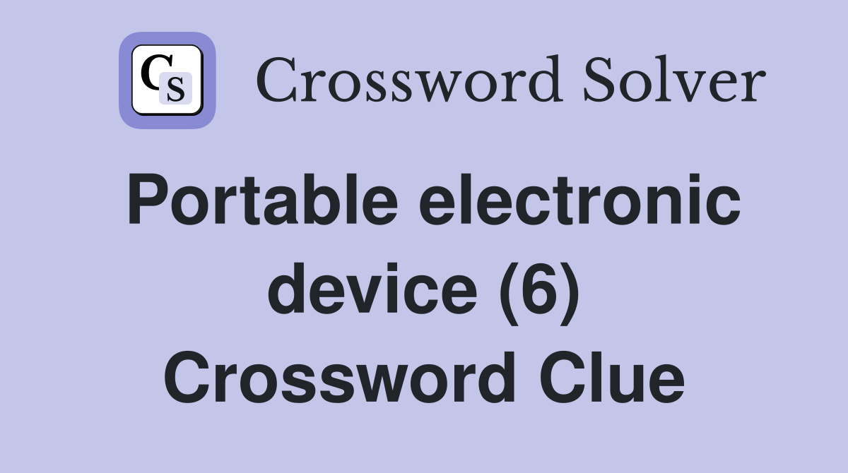 Portable electronic device (6) Crossword Clue