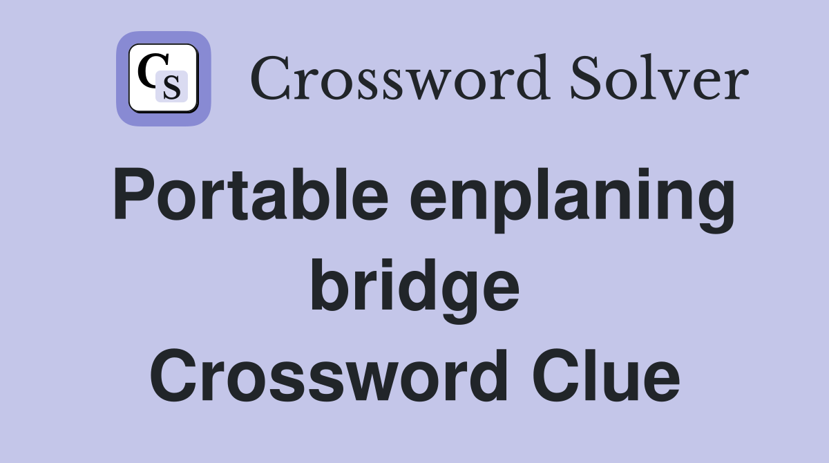 Portable enplaning bridge Crossword Clue