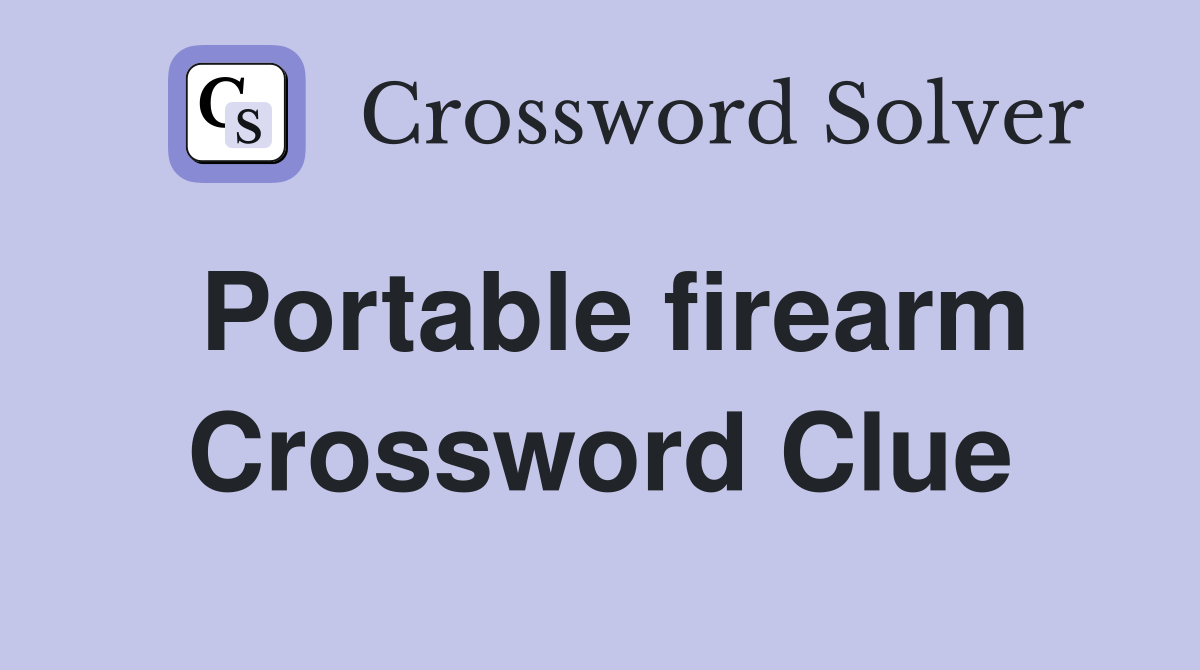 Portable firearm Crossword Clue