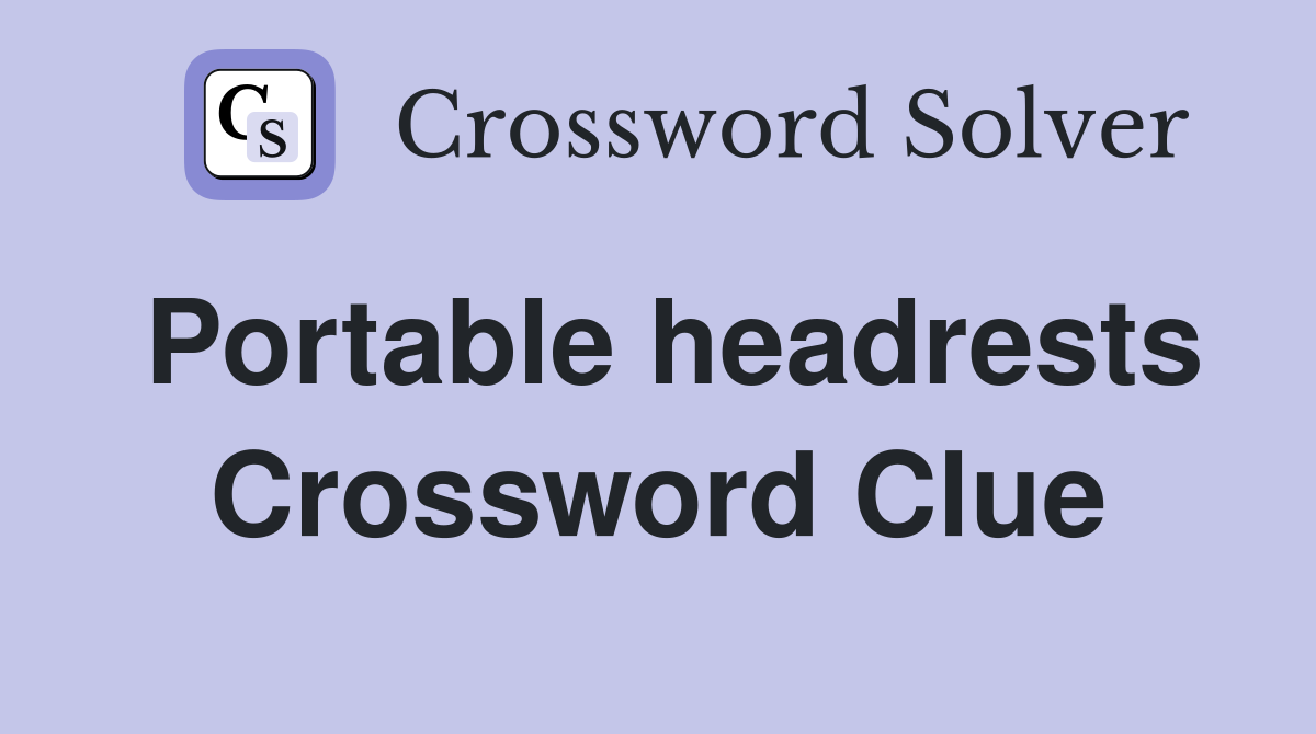 Portable headrests Crossword Clue