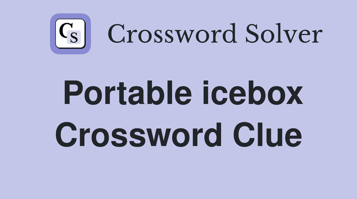 Portable icebox Crossword Clue