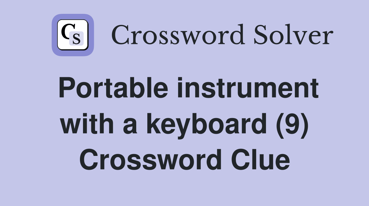 Portable instrument with a keyboard (9) Crossword Clue