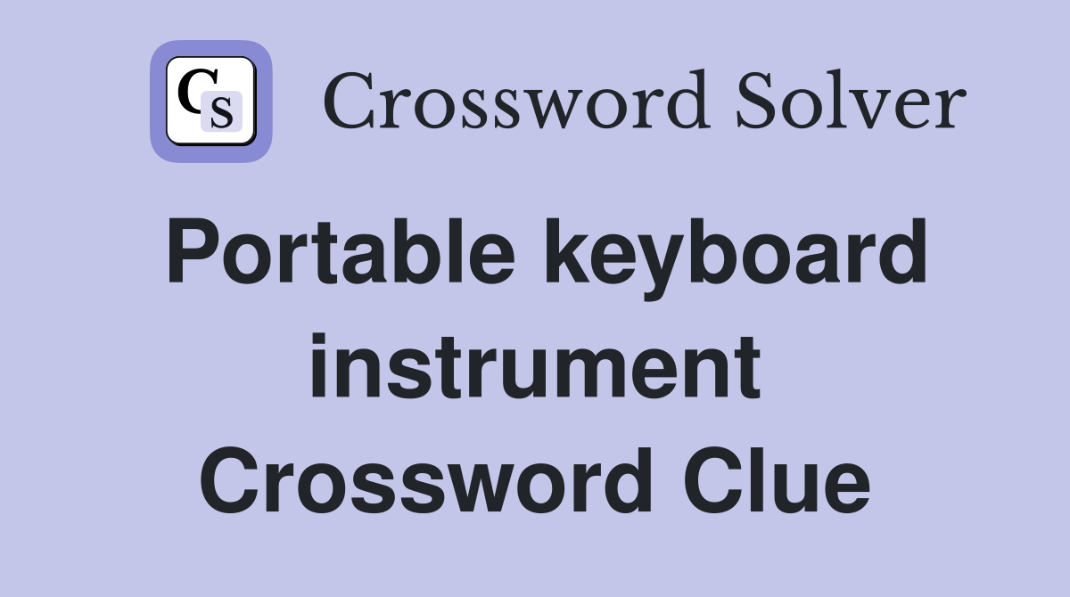 Portable keyboard instrument Crossword Clue
