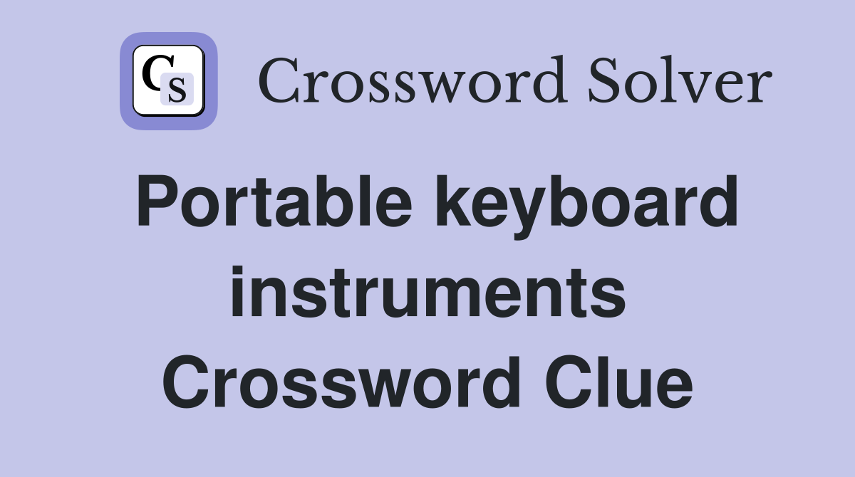 Portable keyboard instruments Crossword Clue