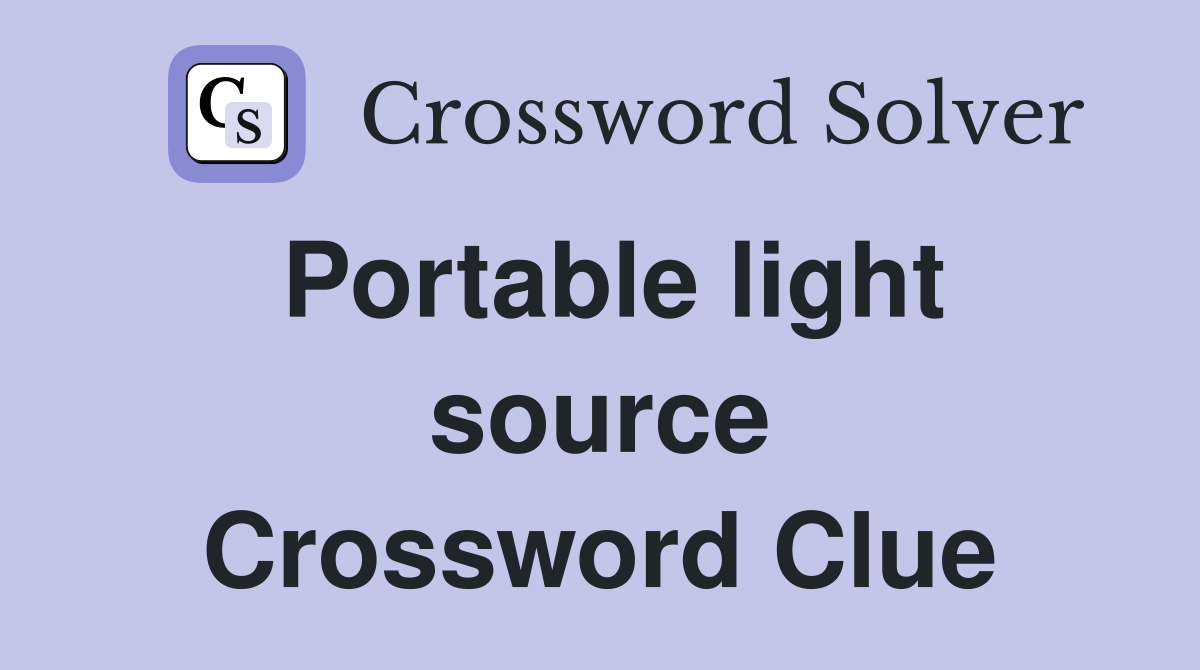 Portable light source Crossword Clue