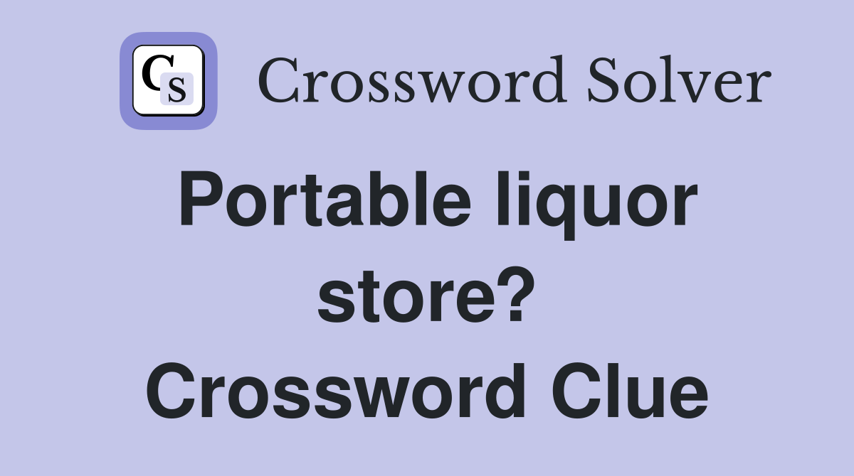 Portable liquor store? Crossword Clue