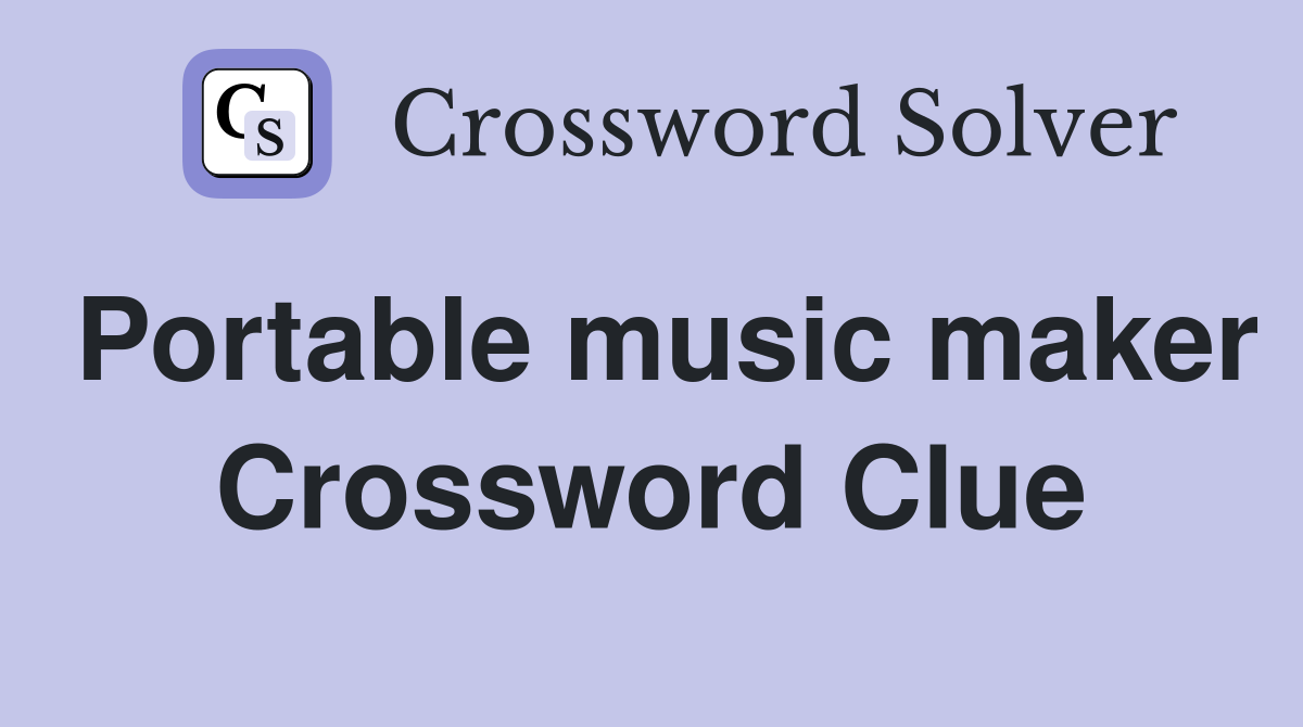 Portable music maker Crossword Clue