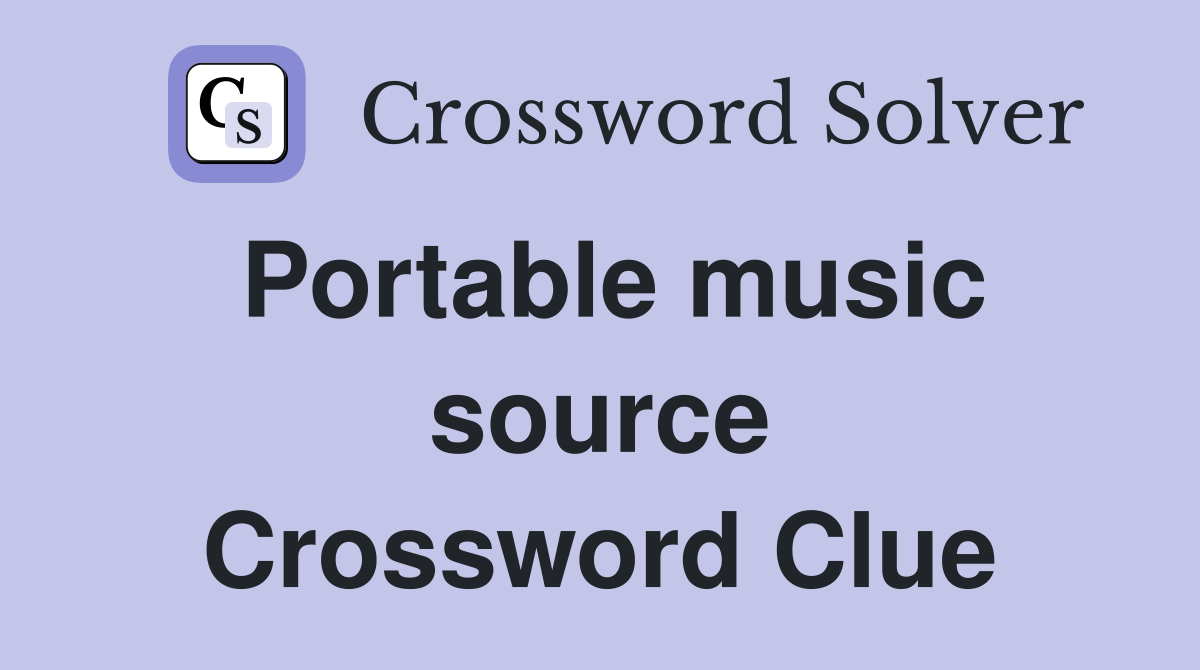 Portable music source Crossword Clue