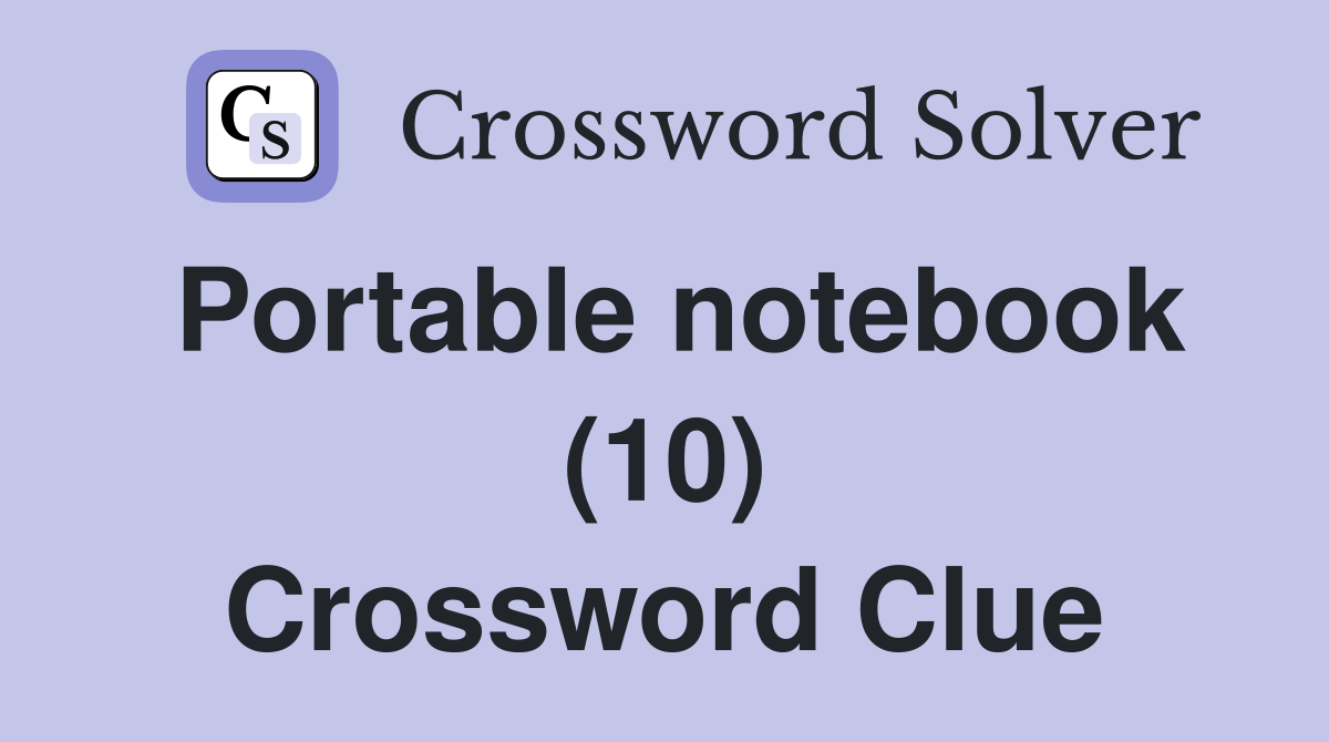Portable notebook (10) Crossword Clue