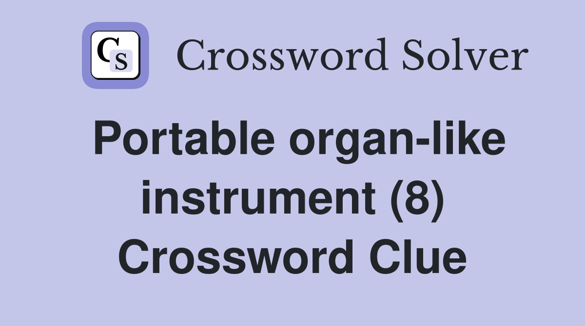 Portable organ-like instrument (8) Crossword Clue