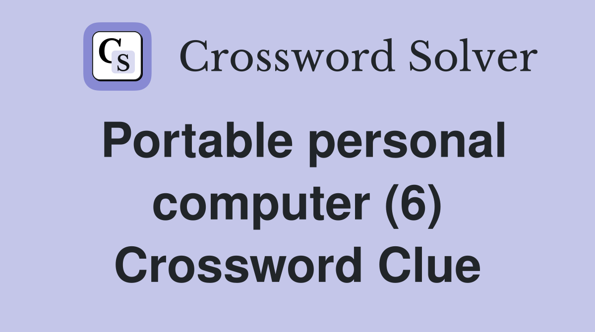 Portable personal computer (6) Crossword Clue