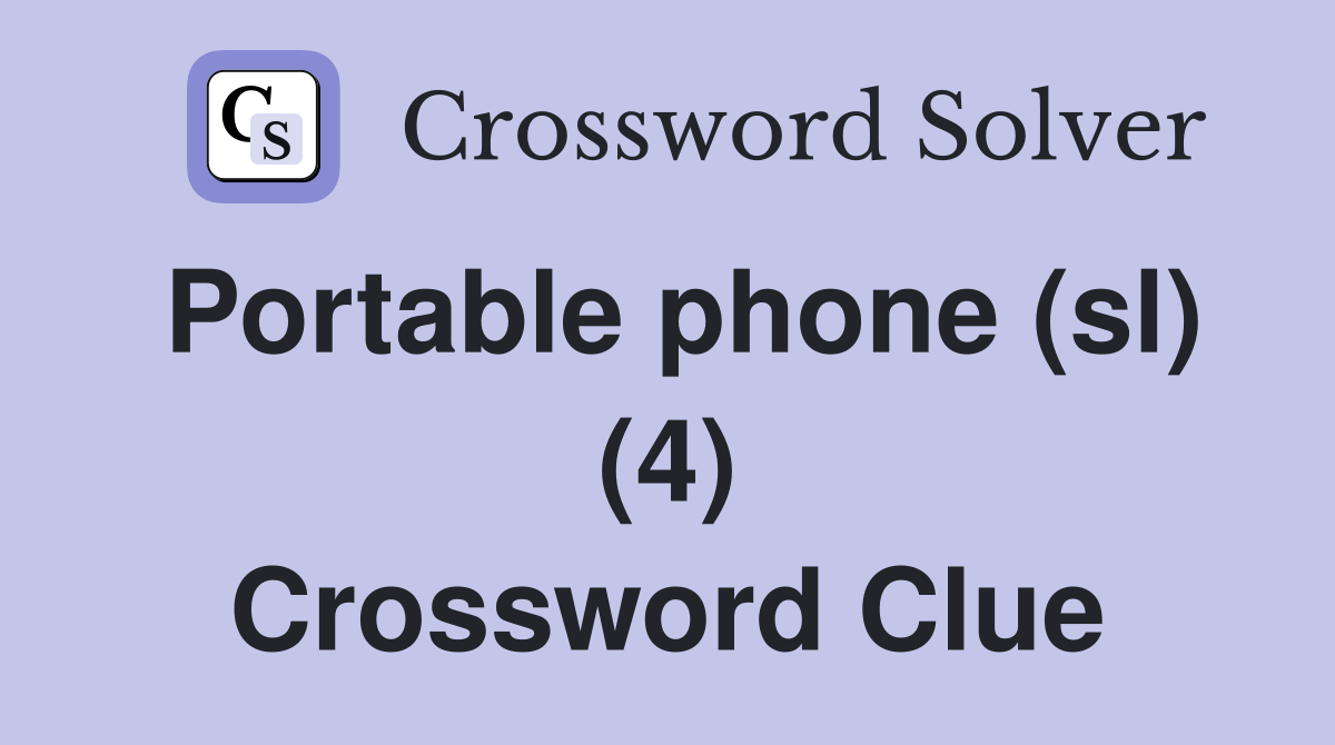 Portable phone (sl) (4) Crossword Clue
