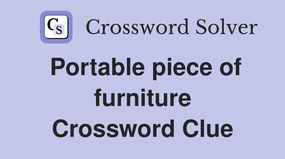 Portable piece of furniture Crossword Clue