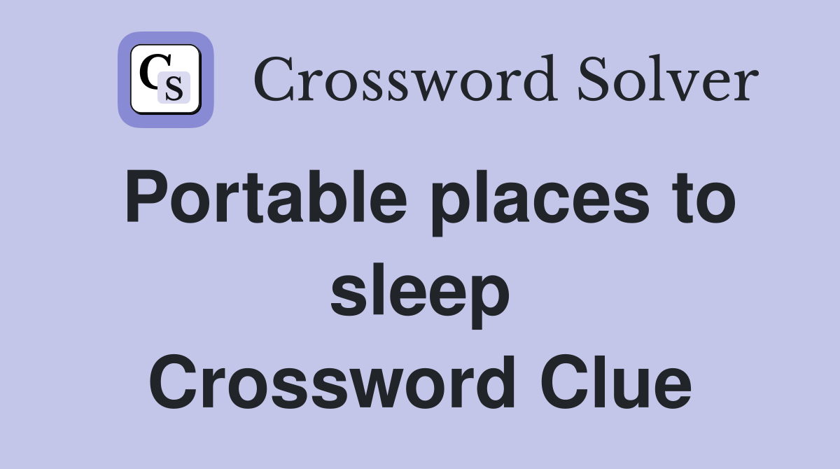 Portable places to sleep Crossword Clue