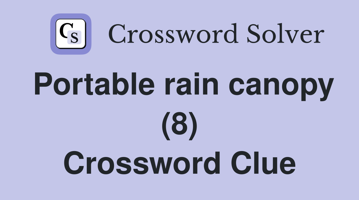 Portable rain canopy (8) Crossword Clue