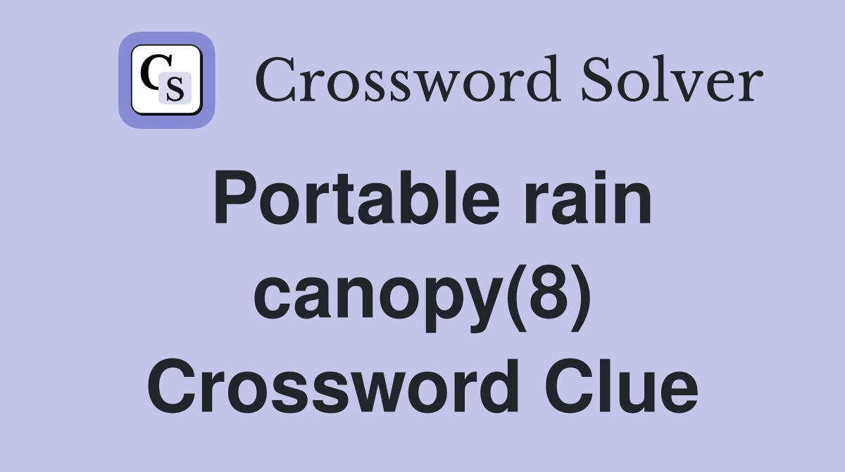 Portable rain canopy(8) Crossword Clue