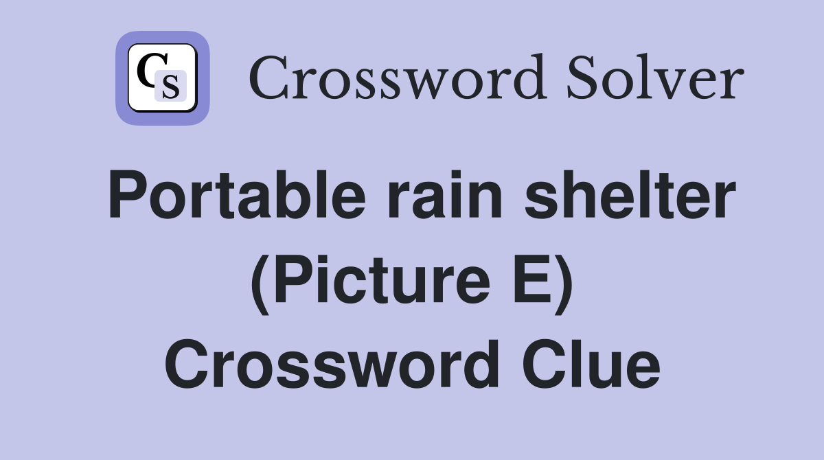Portable rain shelter (Picture E) Crossword Clue