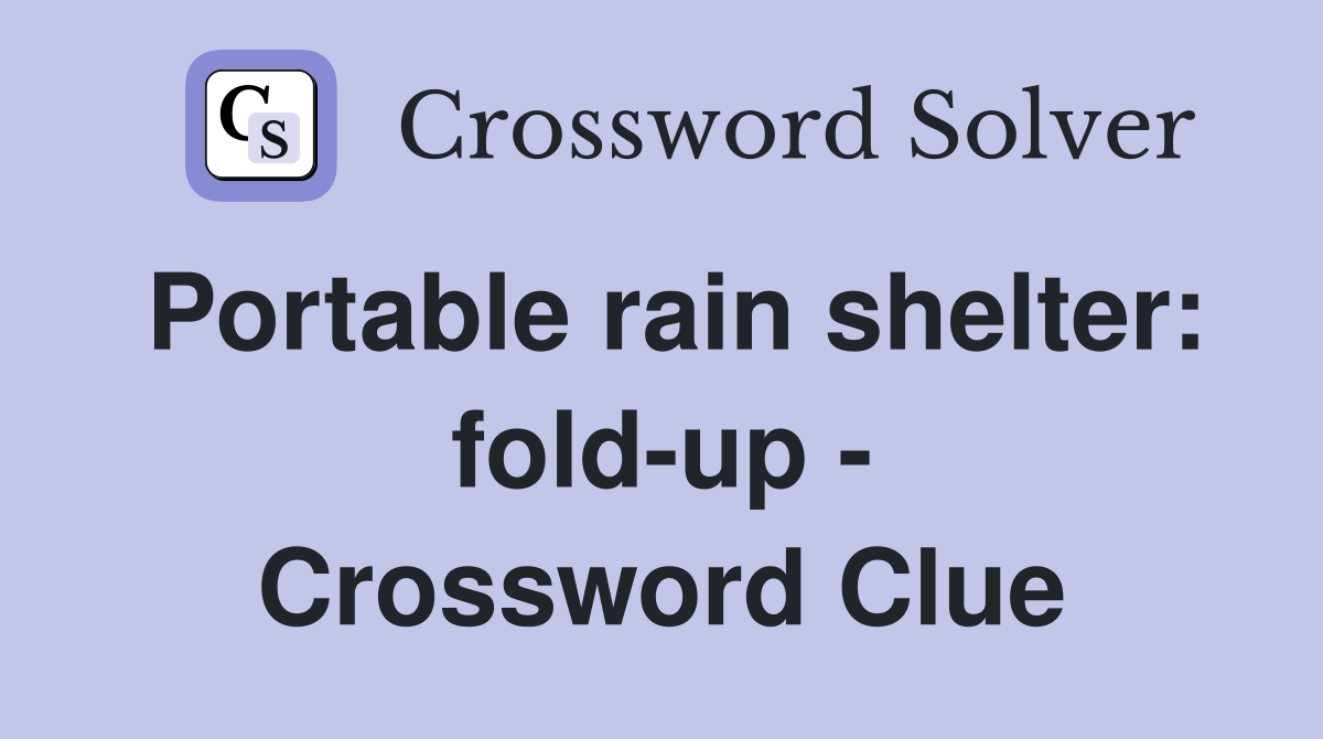 Portable rain shelter: fold-up - Crossword Clue