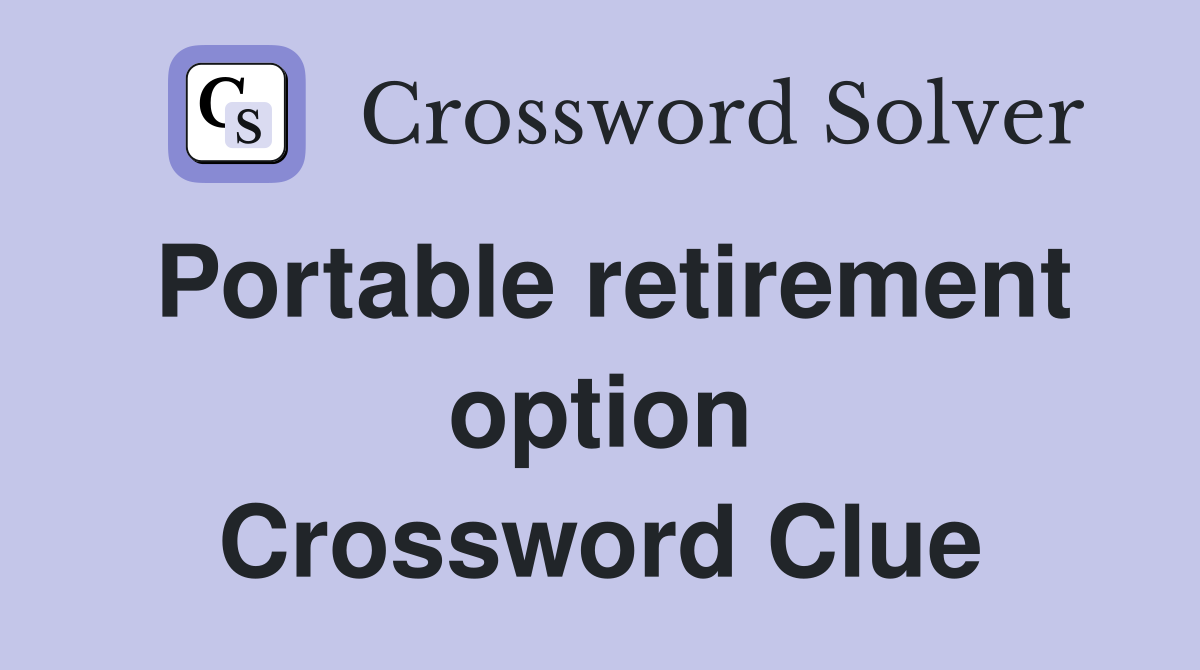 Portable retirement option Crossword Clue