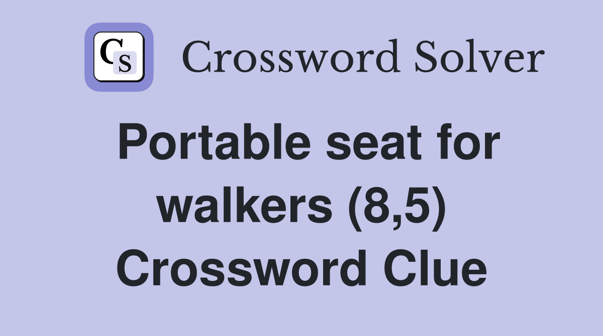 Portable seat for walkers (8,5) Crossword Clue