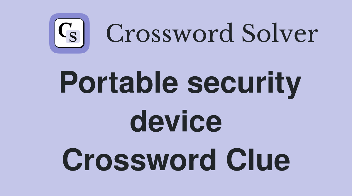 Portable security device Crossword Clue
