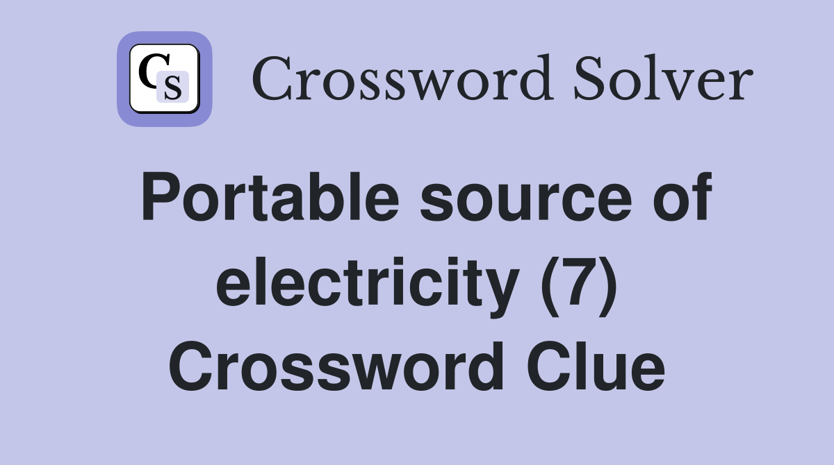 Portable source of electricity (7) Crossword Clue